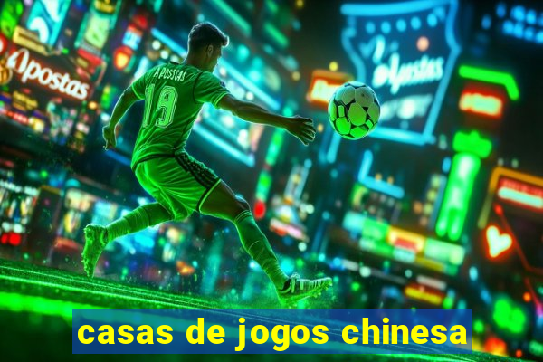 casas de jogos chinesa